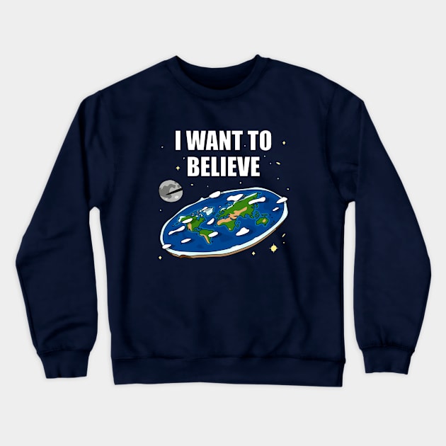 I want to believe Flat Earth Crewneck Sweatshirt by Thoo